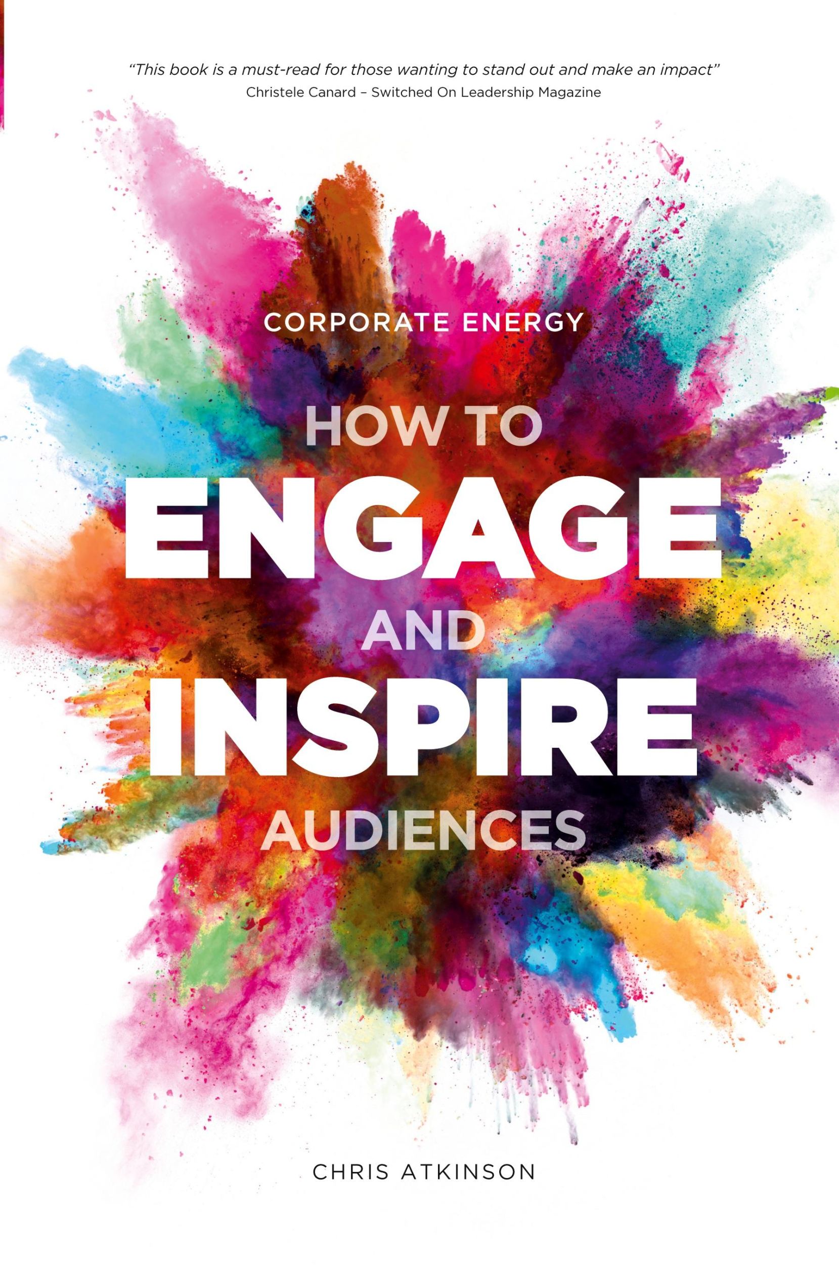 Cover: 9781911079415 | Corporate Energy | How to Engage and Inspire Audiences | Atkinson