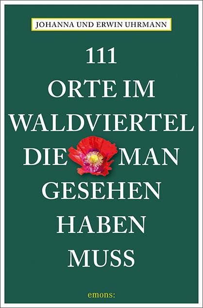 Cover: 9783740816667 | 111 Orte im Waldviertel, die man gesehen haben muss | Reiseführer