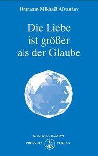 Cover: 9783895150913 | Die Liebe ist größer als der Glaube | Omraam Mikhael Aivanhov | Buch