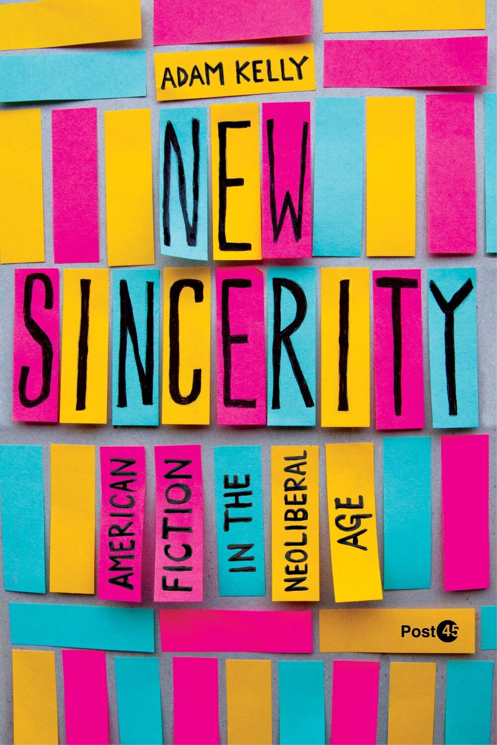 Cover: 9781503640696 | New Sincerity | American Fiction in the Neoliberal Age | Adam Kelly