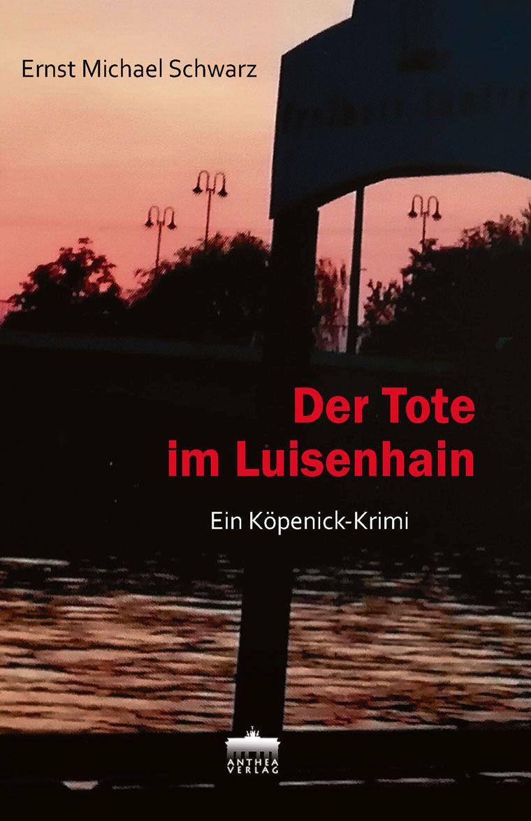 Cover: 9783899983401 | Der Tote im Luisenhain | Ein Köpenick-Krimi | Ernst Michael Schwarz