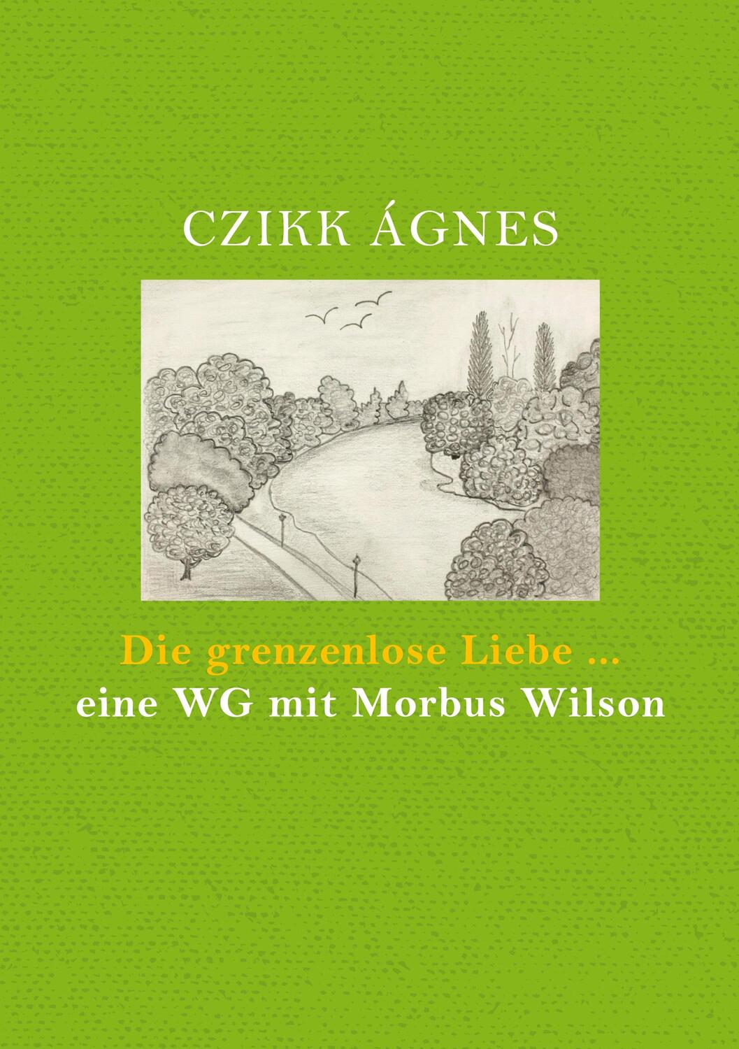 Cover: 9783755701392 | Die grenzenlose Liebe... eine WG mit Morbus Wilson | ÁGNES CZIKK