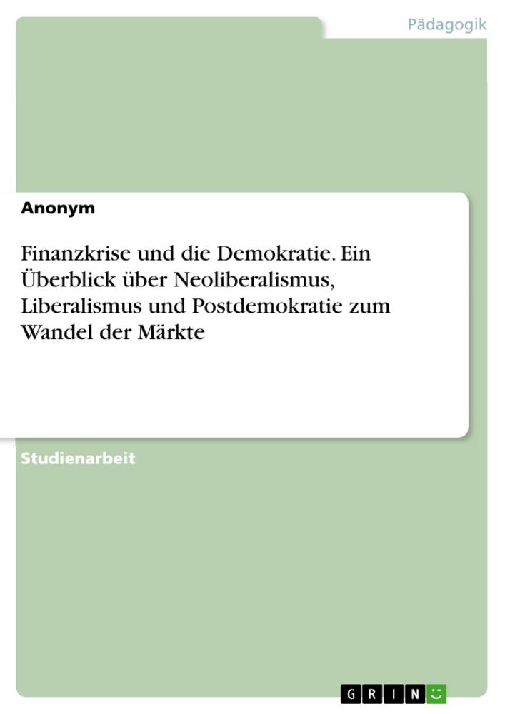 Cover: 9783668061330 | Finanzkrise und die Demokratie. Ein Überblick über Neoliberalismus,...