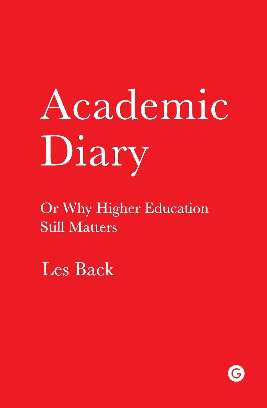 Cover: 9781906897581 | Academic Diary | Or Why Higher Education Still Matters | Les Back