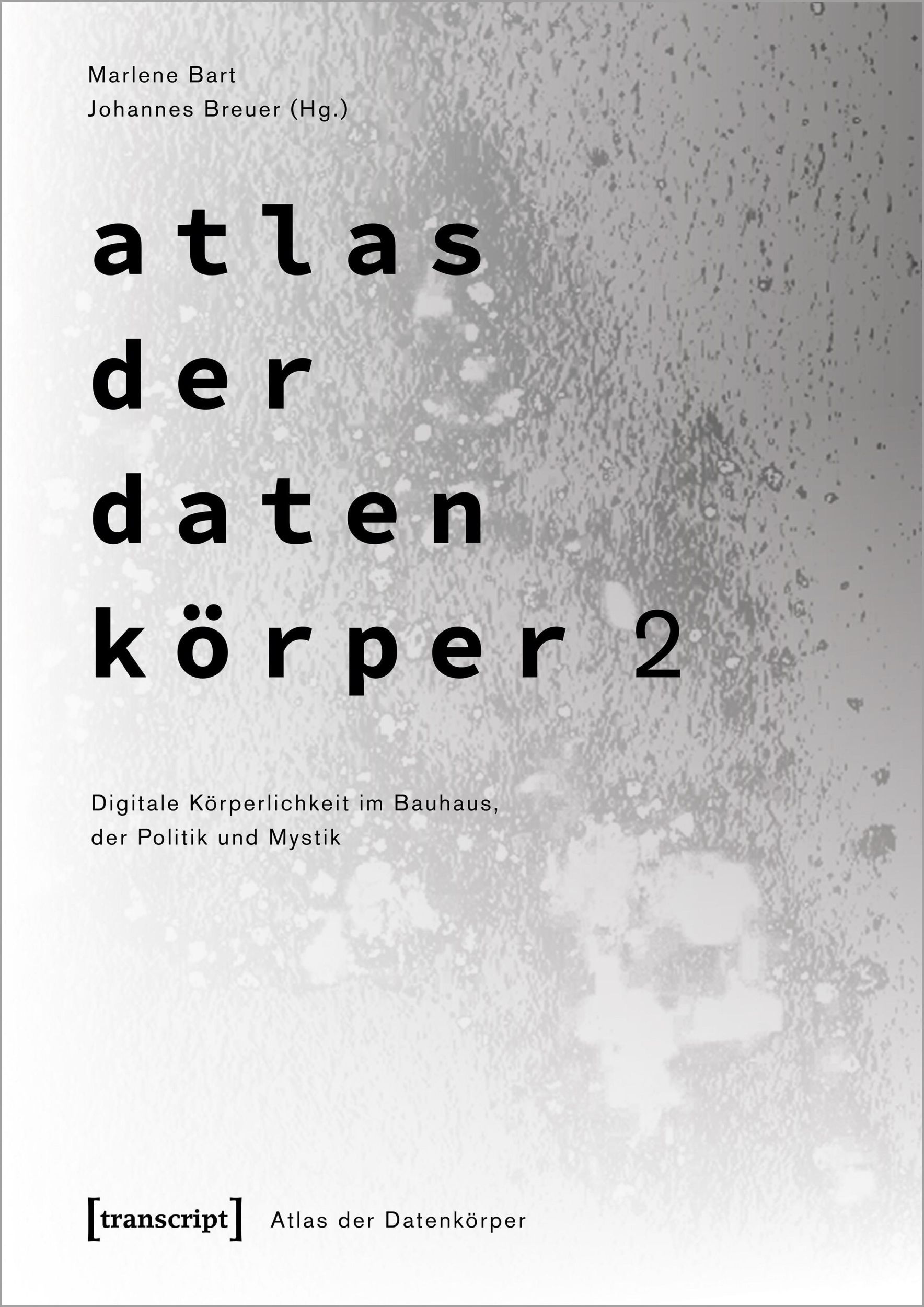 Cover: 9783837670868 | Atlas der Datenkörper 2 | Marlene Bart (u. a.) | Taschenbuch | 232 S.