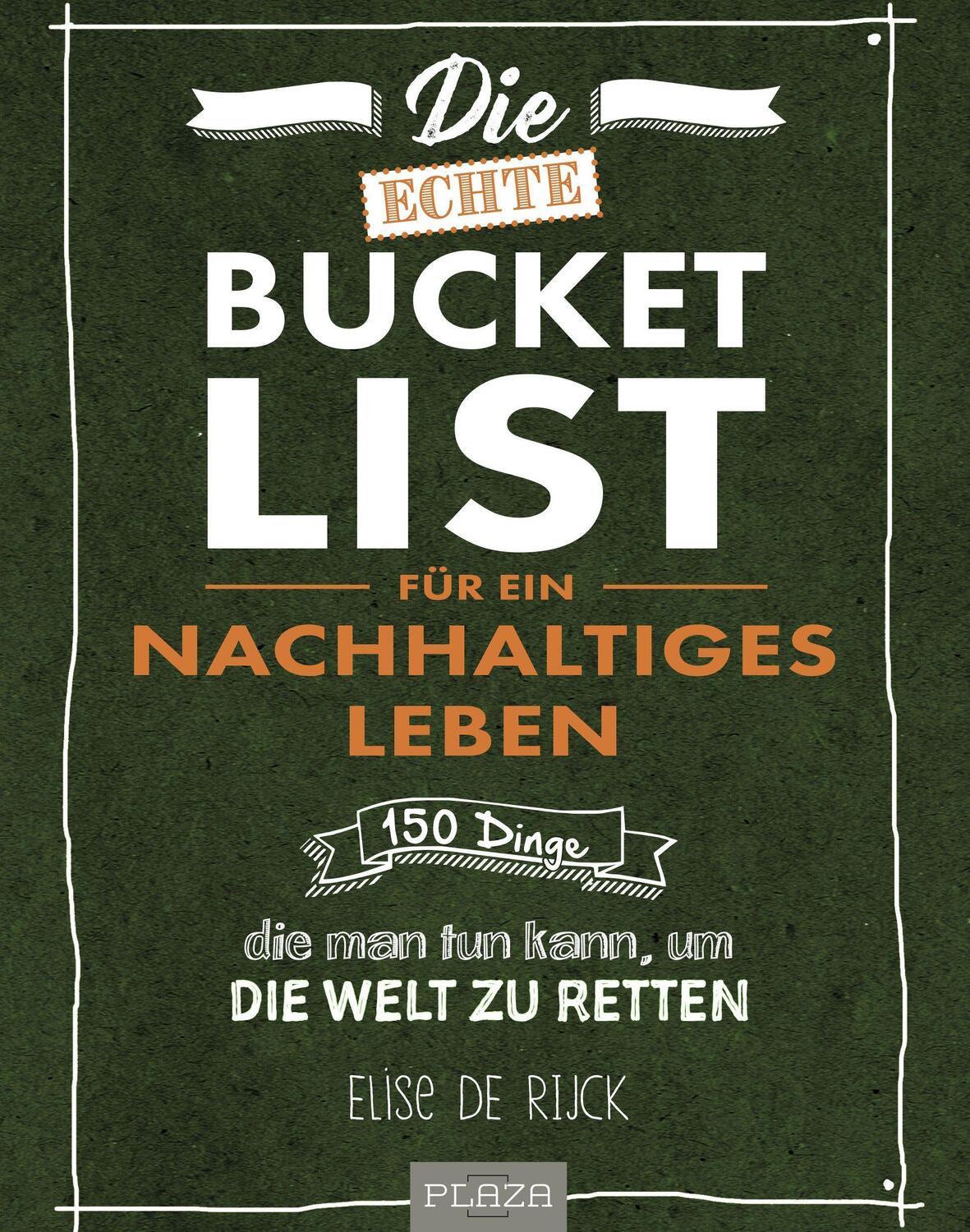 Cover: 9783966640077 | Die echte Bucket List für ein nachhaltiges Leben | Elise de Rijck