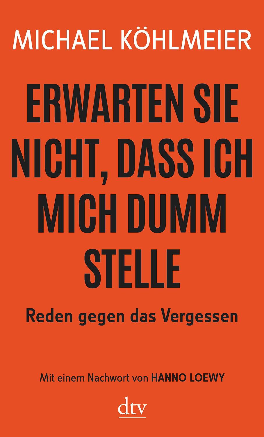 Cover: 9783423147095 | Erwarten Sie nicht, dass ich mich dumm stelle | Michael Köhlmeier