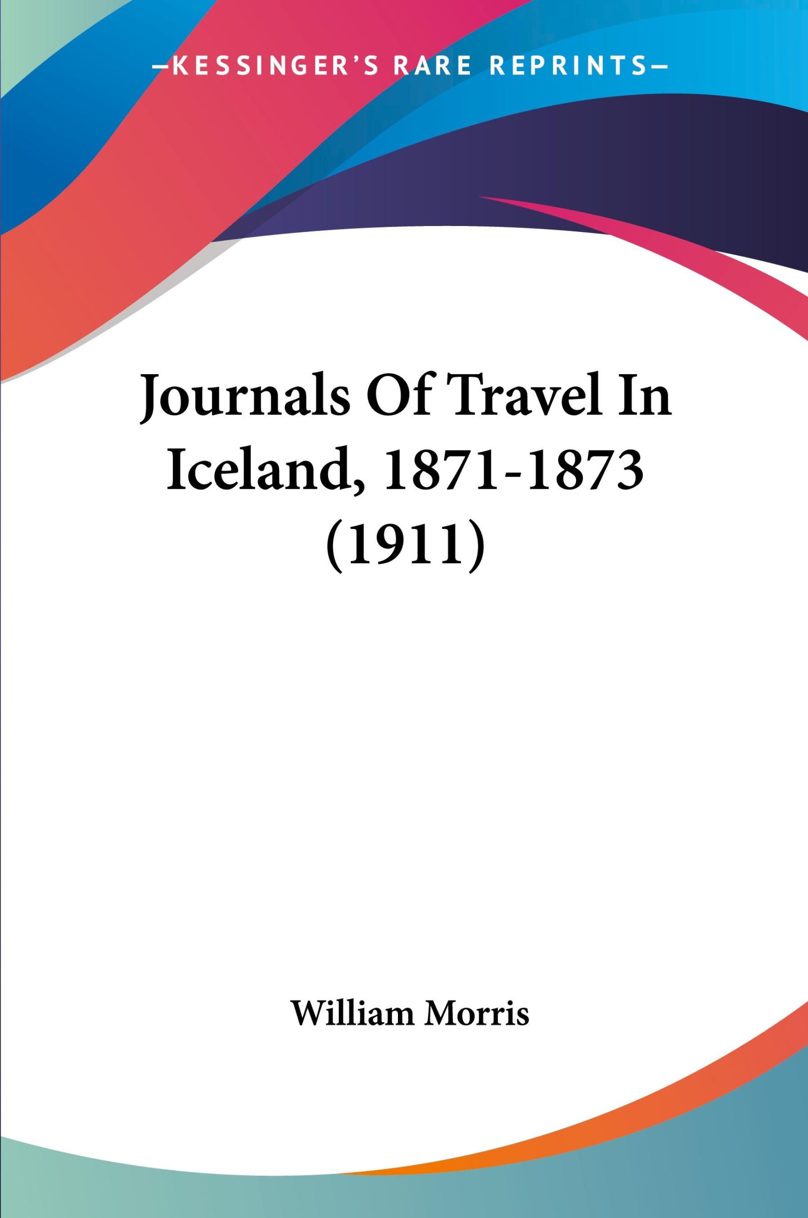 Cover: 9781120754714 | Journals Of Travel In Iceland, 1871-1873 (1911) | William Morris