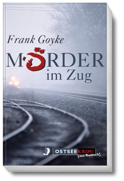 Cover: 9783356014228 | Mörder im Zug | Frank Goyke | Taschenbuch | Ostseekrimi | 256 S.