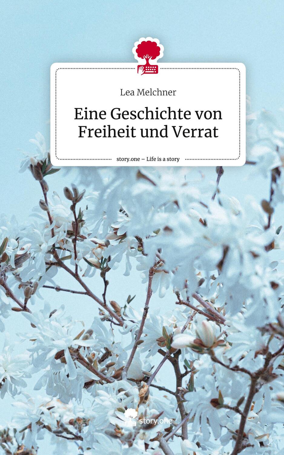 Cover: 9783711535474 | Eine Geschichte von Freiheit und Verat. Life is a Story - story.one