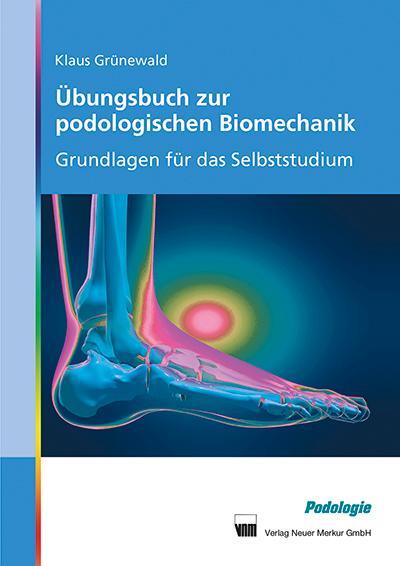 Cover: 9783954090396 | Übungsbuch zur podologischen Biomechanik | Klaus Grünewald | Buch