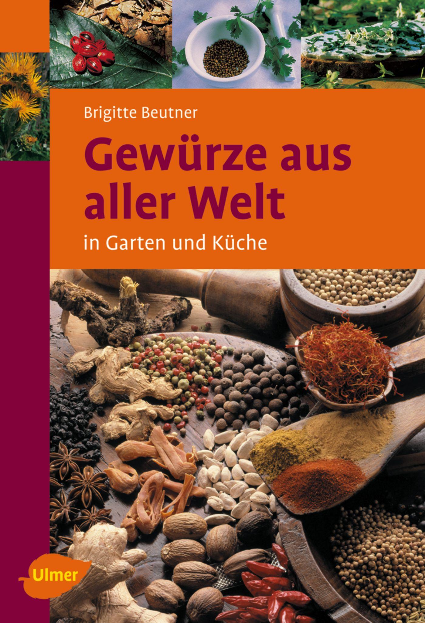 Cover: 9783800149230 | Gewürze aus aller Welt | In Garten und Küche | Brigitte Beutner | Buch