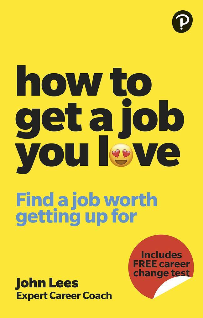 Cover: 9781292463308 | How To Get A Job You Love: Find a job worth getting up for in the...