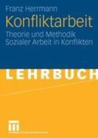 Cover: 9783531150673 | Konfliktarbeit | Theorie und Methodik Sozialer Arbeit in Konflikten