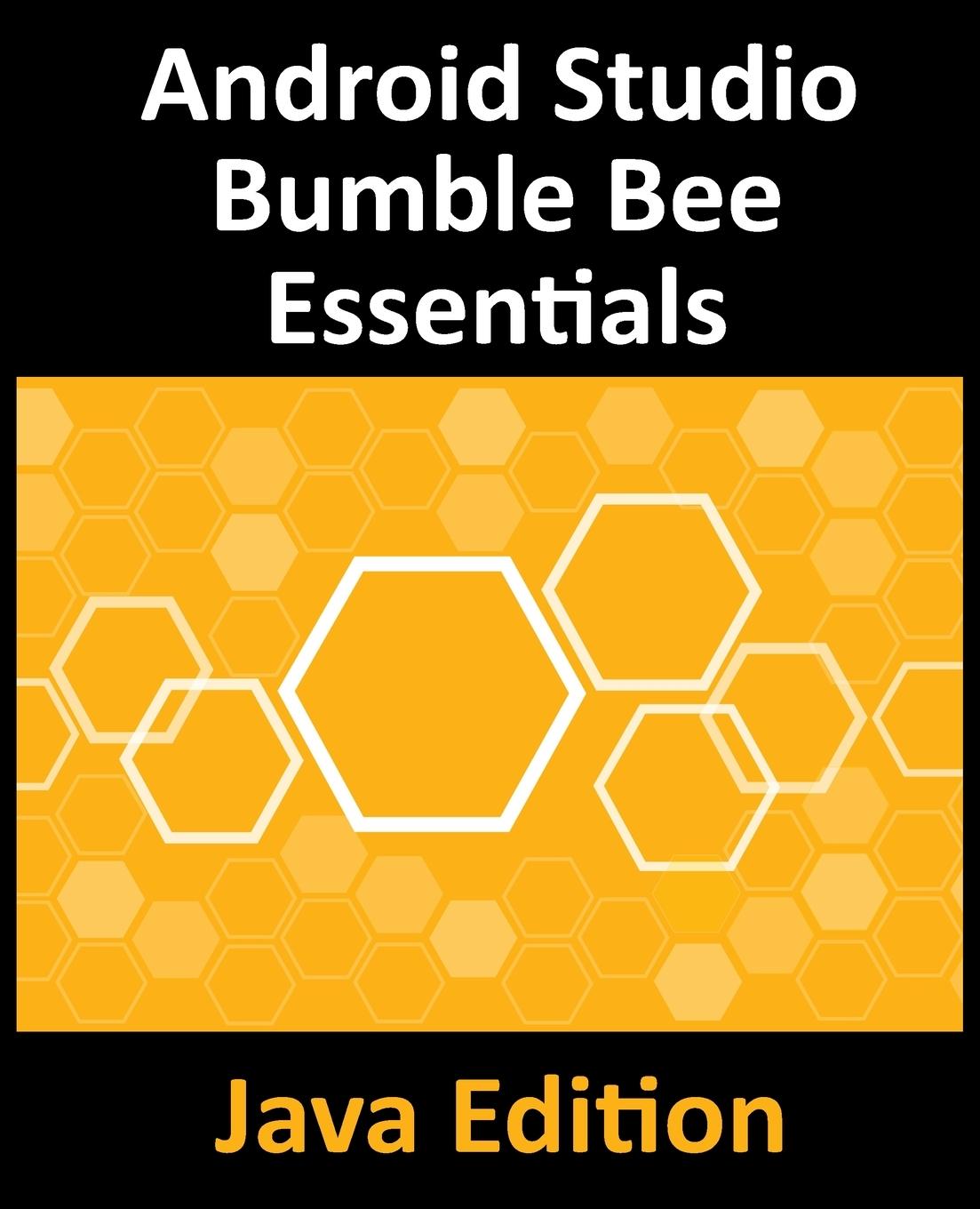 Cover: 9781951442415 | Android Studio Bumble Bee Essentials - Java Edition | Neil Smyth