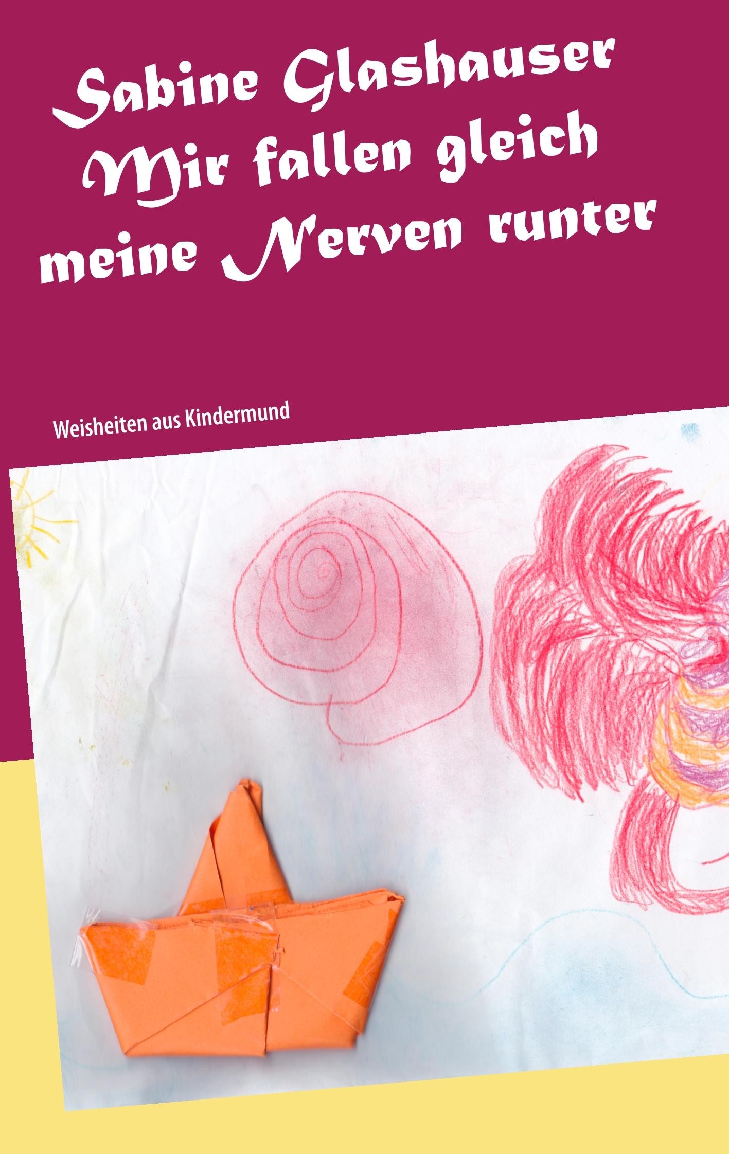 Cover: 9783748156482 | Mir fallen gleich meine Nerven runter | Weisheiten aus Kindermund