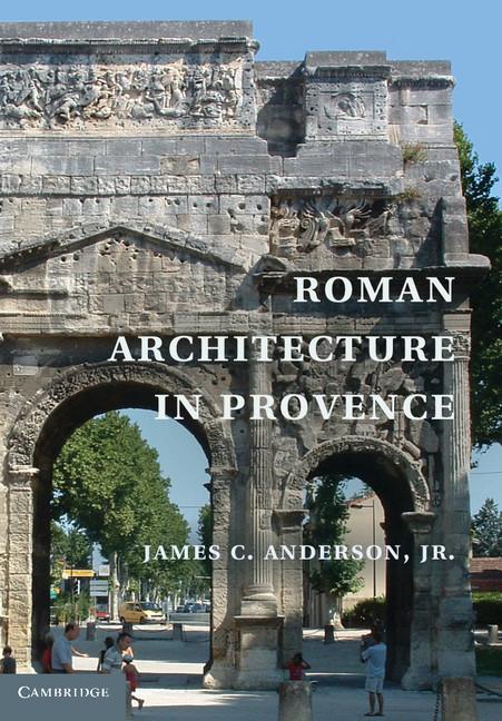 Cover: 9780521825207 | Roman Architecture in Provence | Jr. James C. Anderson | Buch | 2017