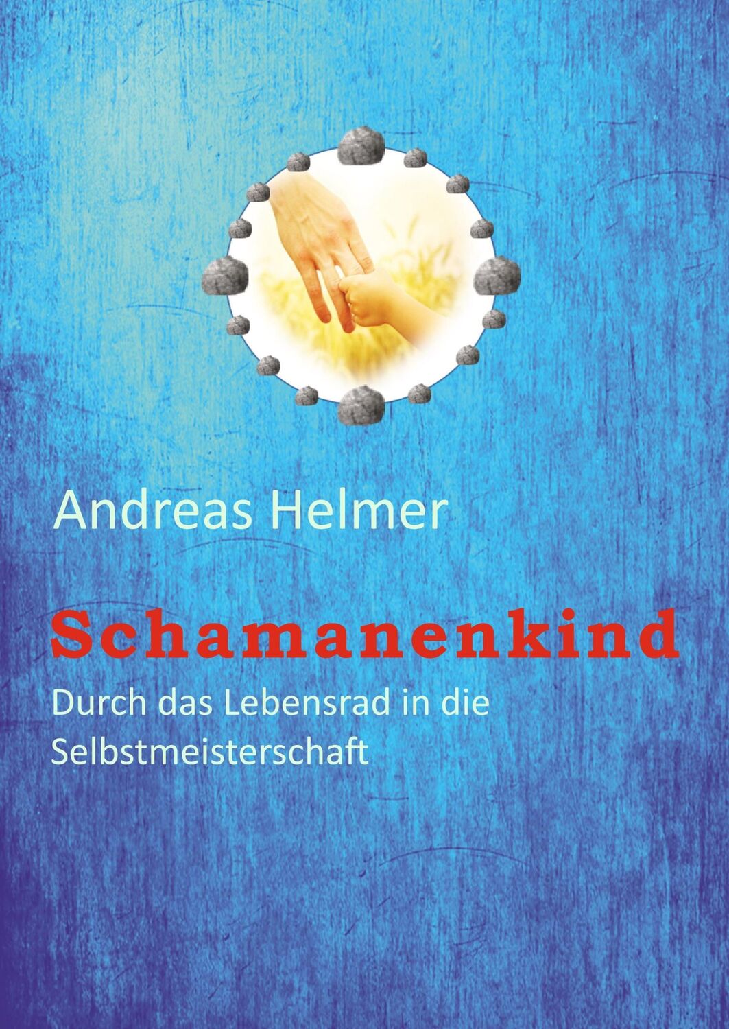 Cover: 9783740709310 | Schamanenkind | Durch das Lebensrad in die Selbstmeisterschaft | Buch