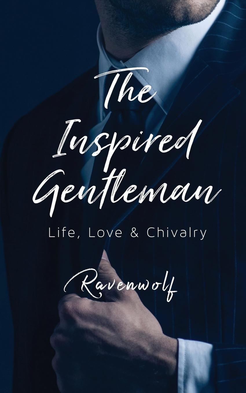 Cover: 9781684891948 | The Inspired Gentleman | Life, Love &amp; Chivalry | Ravenwolf | Buch