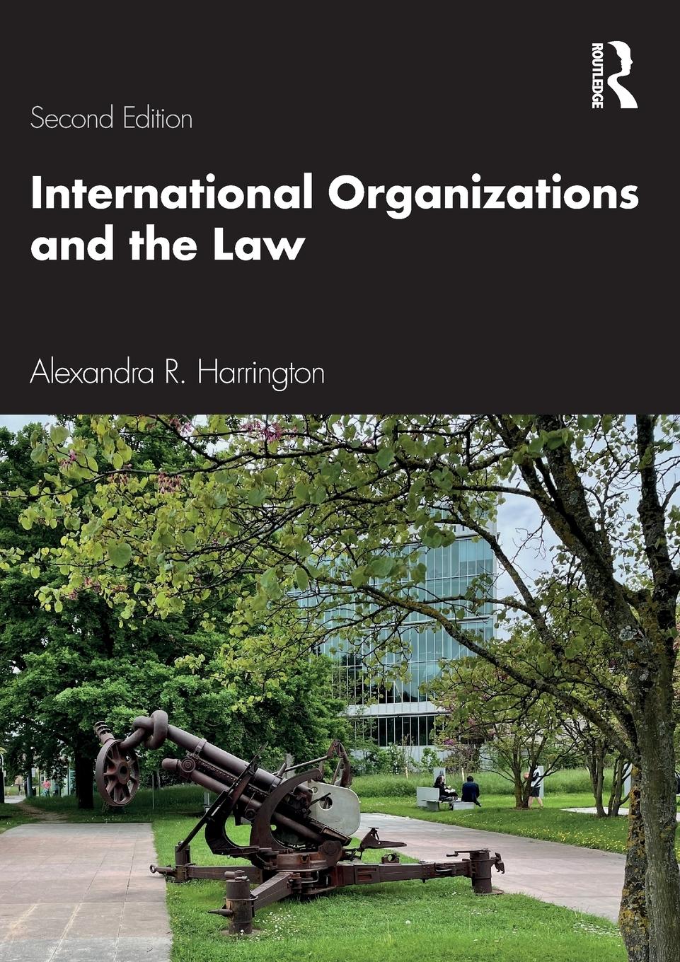 Cover: 9781032472744 | International Organizations and the Law | Alexandra R. Harrington