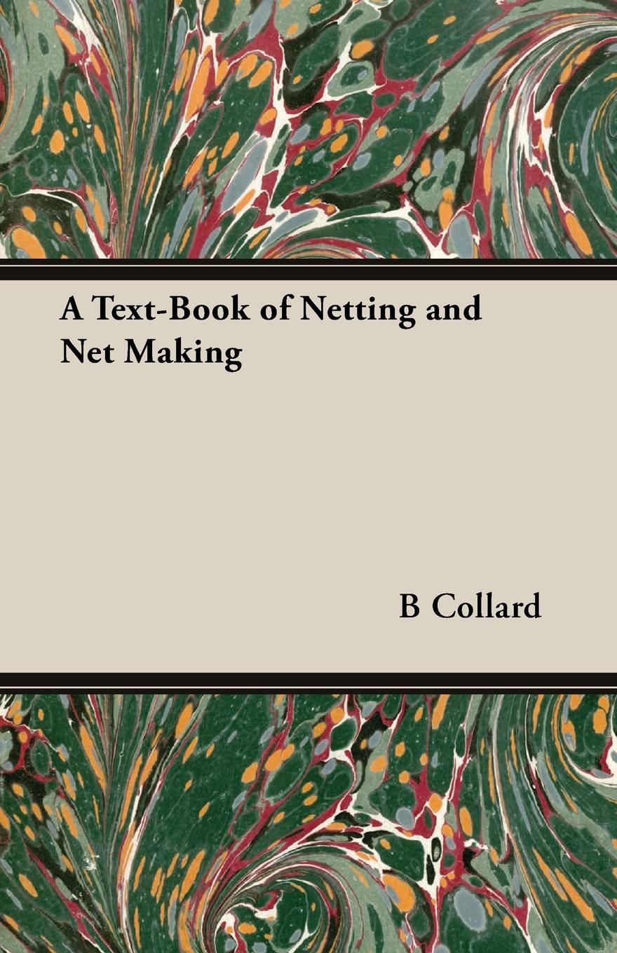 Cover: 9781406798715 | A Text-Book of Netting and Net Making | B. Collard | Taschenbuch