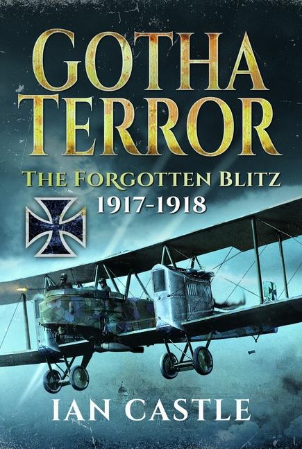 Cover: 9781399049351 | Gotha Terror | The Forgotten Blitz, 1917-1918 | Ian Castle | Buch