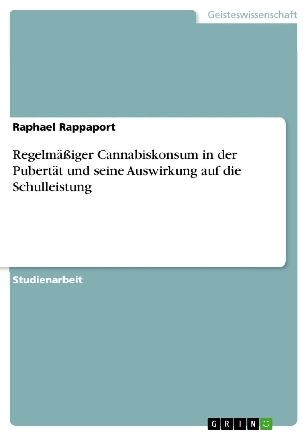 Cover: 9783668365070 | Regelmäßiger Cannabiskonsum in der Pubertät und seine Auswirkung...