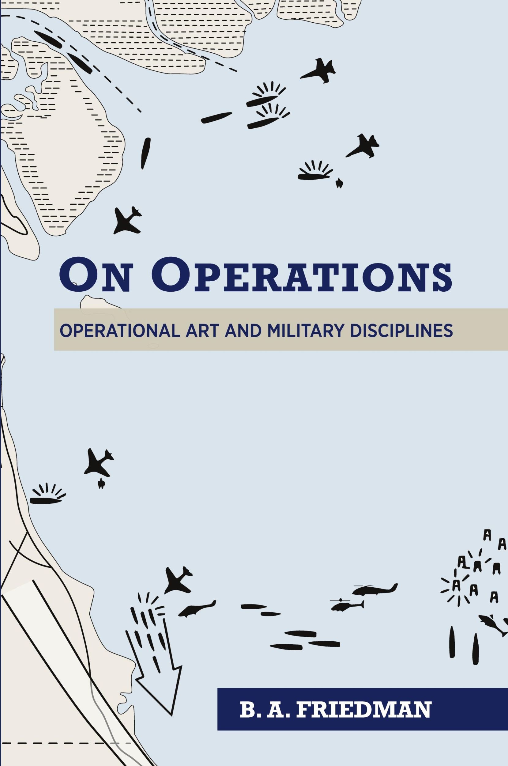 Cover: 9781682479452 | On Operations | Operational Art and Military Disciplines | Friedman