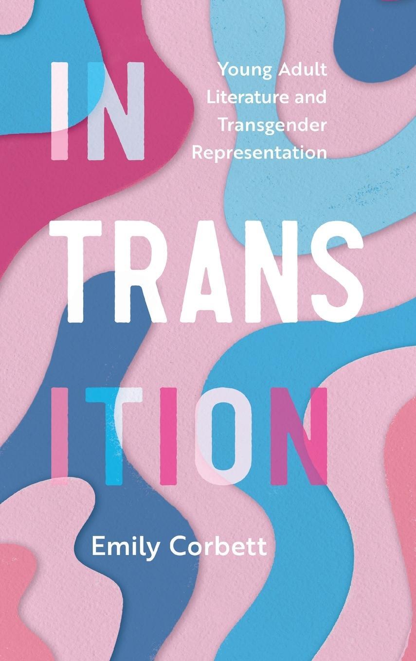 Cover: 9781496852601 | In Transition | Young Adult Literature and Transgender Representation