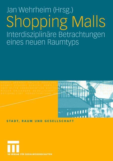 Cover: 9783531152561 | Shopping Malls | Interdisziplinäre Betrachtungen eines neuen Raumtyps