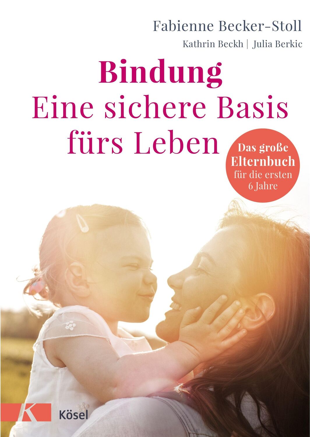 Cover: 9783466310814 | Bindung - eine sichere Basis fürs Leben | Becker-Stoll (u. a.) | Buch