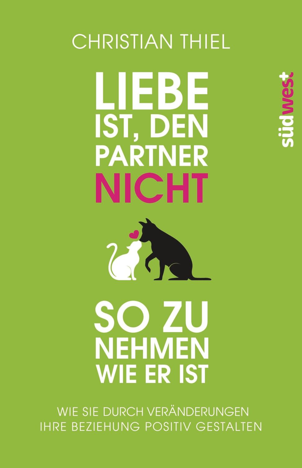 Cover: 9783517093574 | Liebe ist, den Partner nicht so zu nehmen, wie er ist | Thiel | Buch