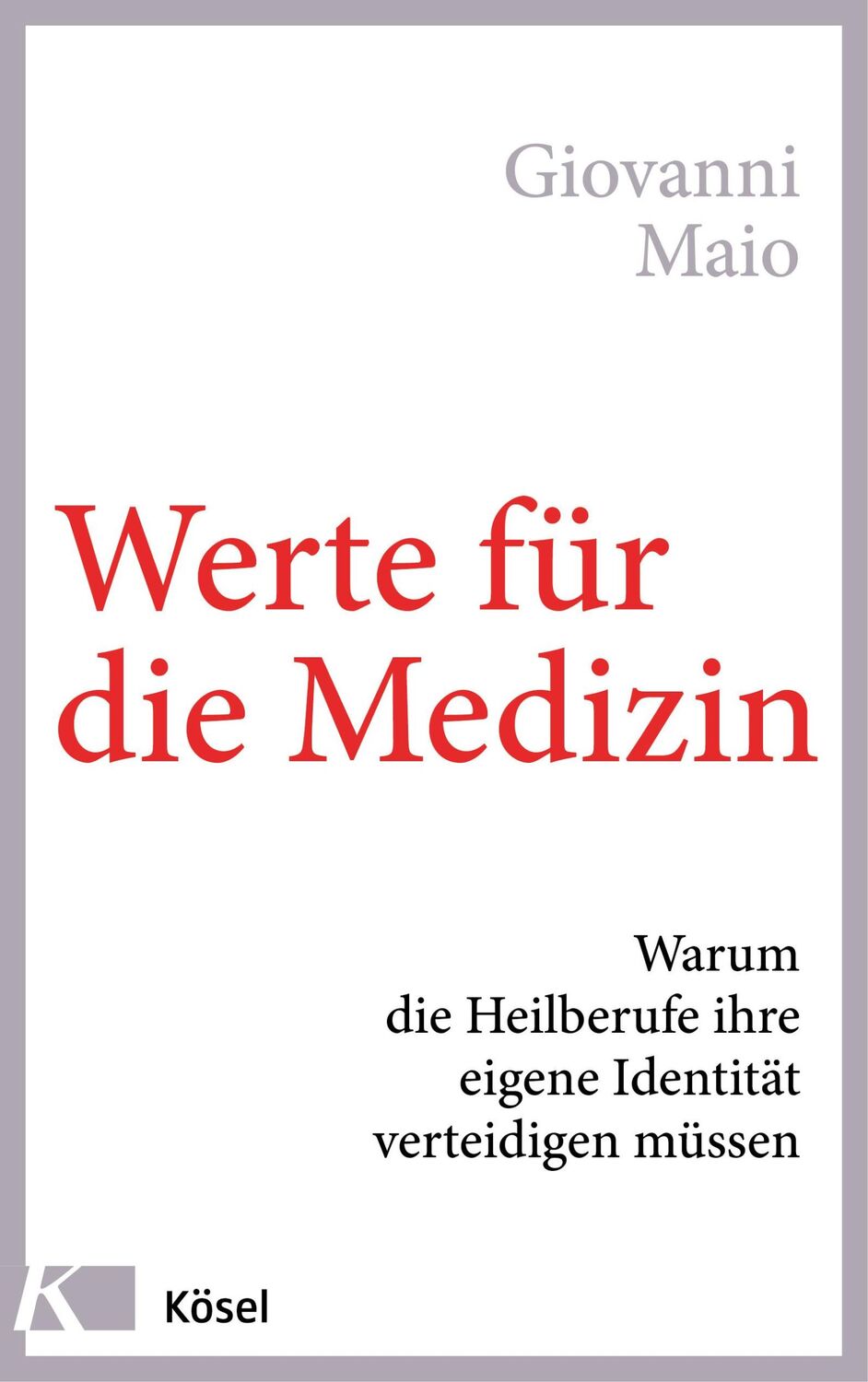 Cover: 9783466346882 | Werte für die Medizin | Giovanni Maio | Buch | 208 S. | Deutsch | 2018