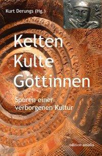 Cover: 9783905581362 | Kelten, Kulte, Göttinnen | Spuren einer verborgenen Kultur | Buch