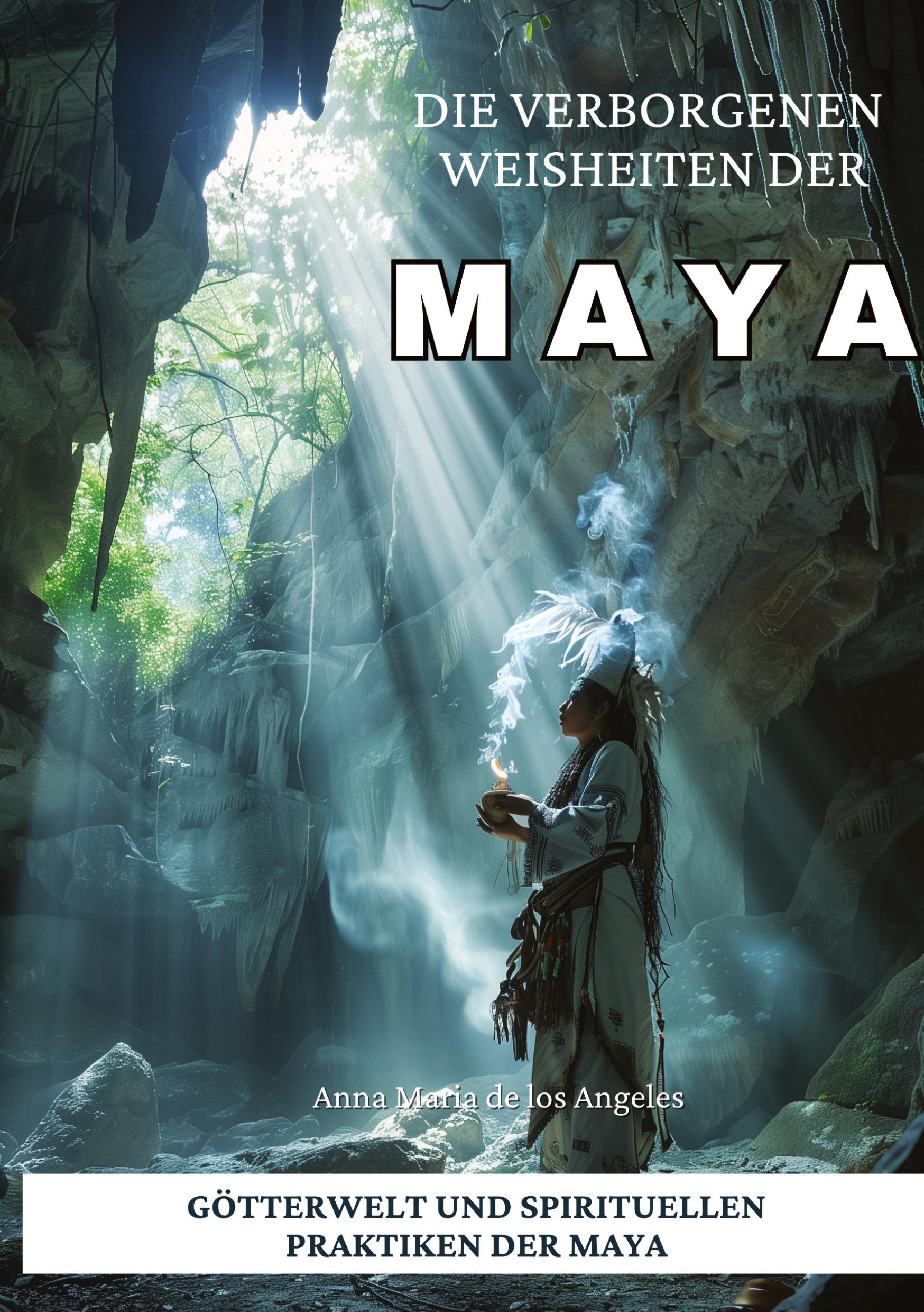 Cover: 9783384302953 | Die verborgenen Weisheiten der Maya | Anna Maria de los Angeles | Buch