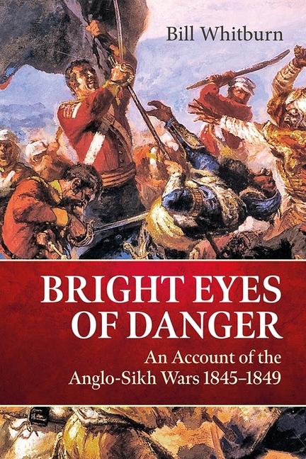 Cover: 9781804515648 | Bright Eyes of Danger | An Account of the Anglo-Sikh Wars 1845-1849