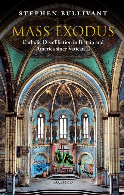 Cover: 9780198866756 | Mass Exodus: Catholic Disaffiliation in Britain and America Since...