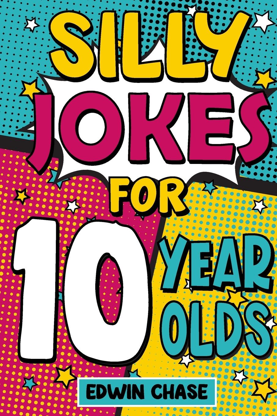 Cover: 9781913485405 | Silly Jokes For 10 Year Olds | Edwin Chase | Taschenbuch | Paperback