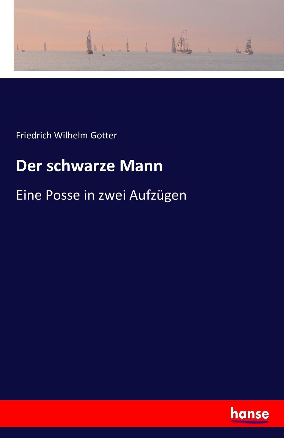 Cover: 9783743354029 | Der schwarze Mann | Eine Posse in zwei Aufzügen | Gotter | Taschenbuch