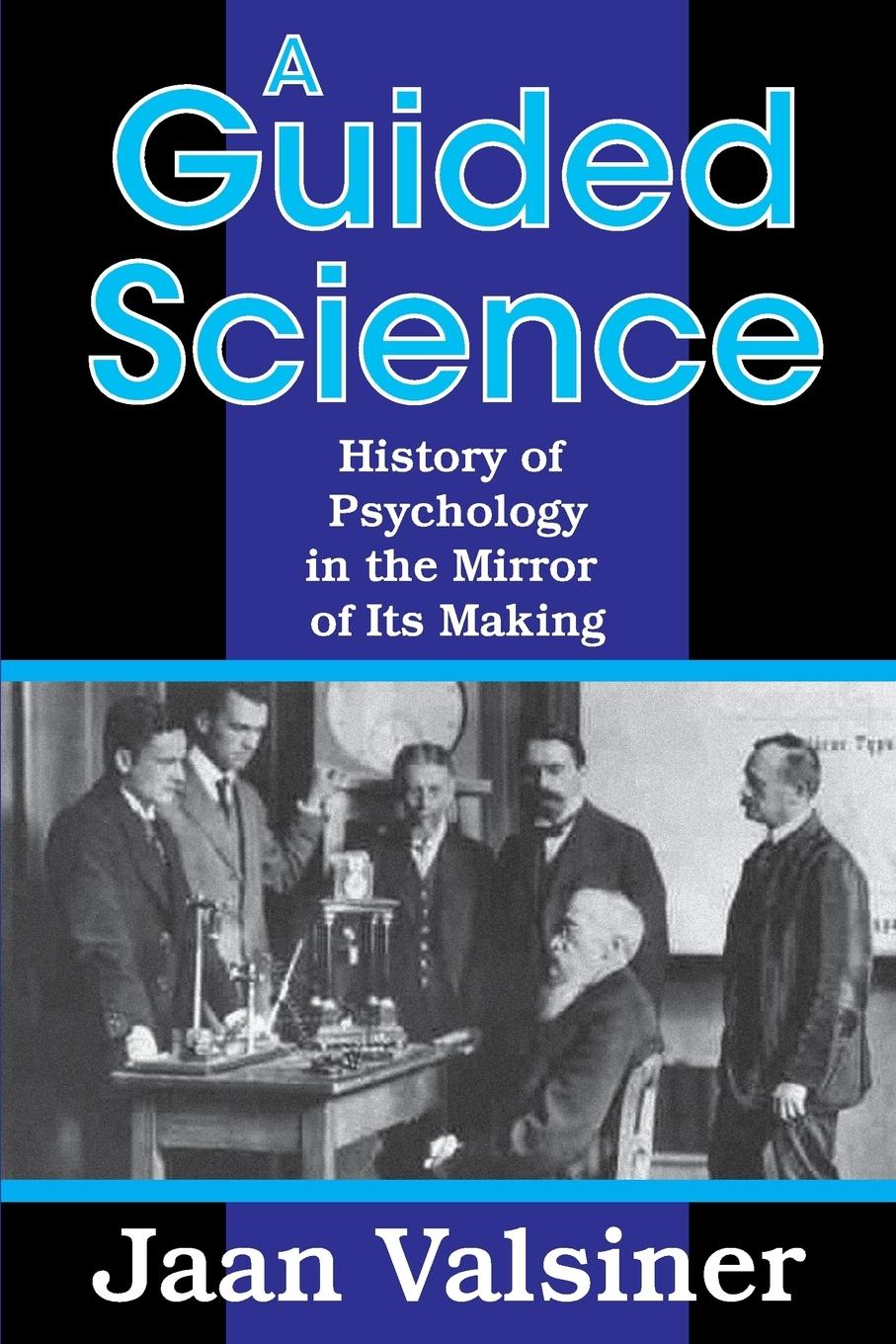 Cover: 9781412851916 | A Guided Science | History of Psychology in the Mirror of Its Making