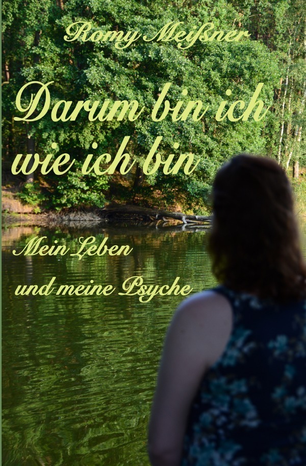 Cover: 9783745087437 | Darum bin ich wie ich bin | Mein Leben und meine Psyche | Romy Meißner