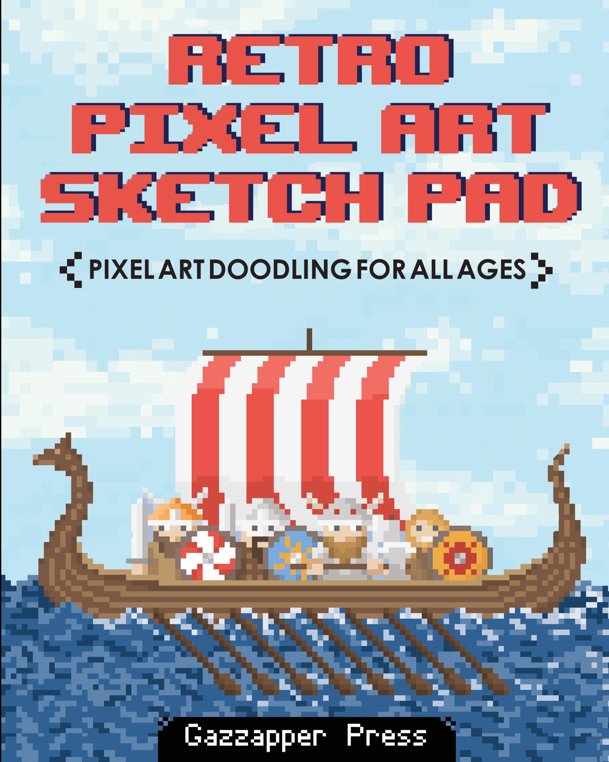 Cover: 9780993474439 | Retro Pixel Art Sketch Pad | Pixel Art Doodling for All Ages | Press