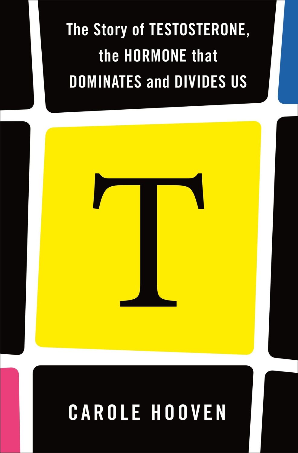 Cover: 9781250236067 | T: The Story of Testosterone, the Hormone That Dominates and...