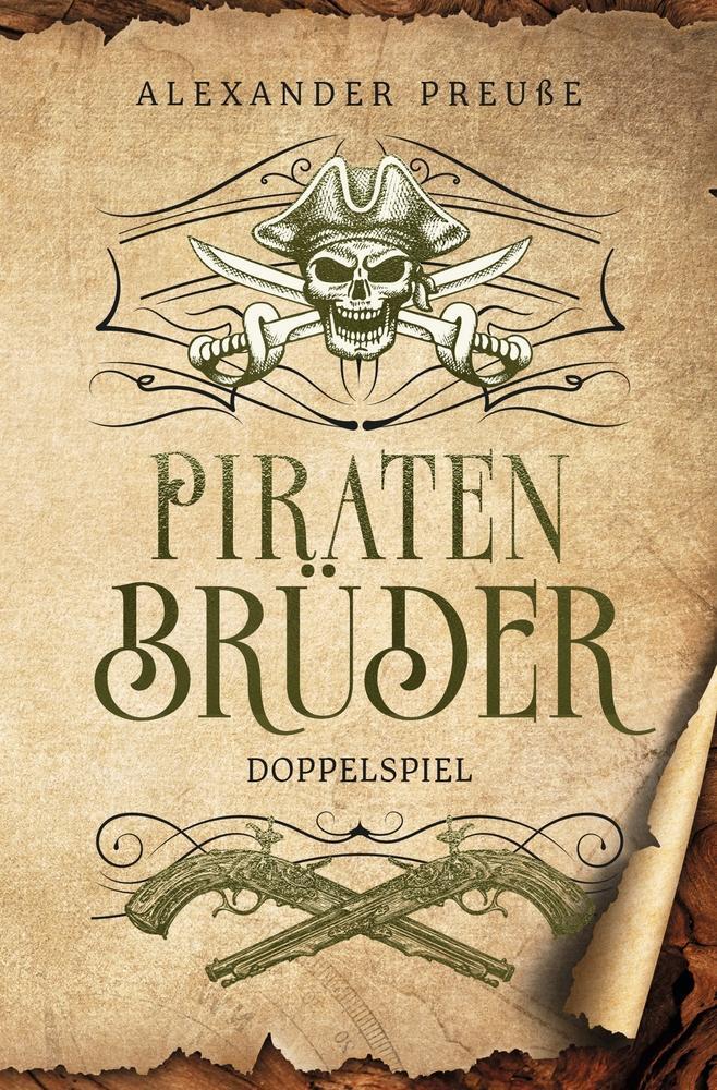 Cover: 9783759241283 | Doppelspiel - Piratenbrüder Band 3 | Alexander Preuße | Taschenbuch