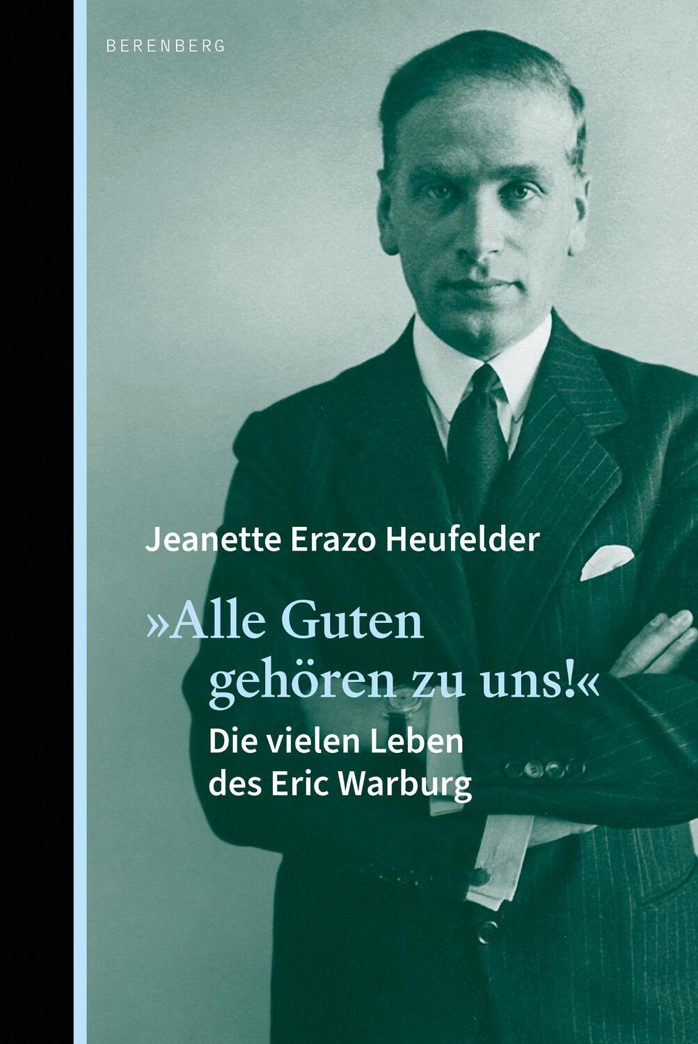 Cover: 9783949203411 | "Alle Guten gehören zu uns!" | Die vielen Leben des Eric Warburg