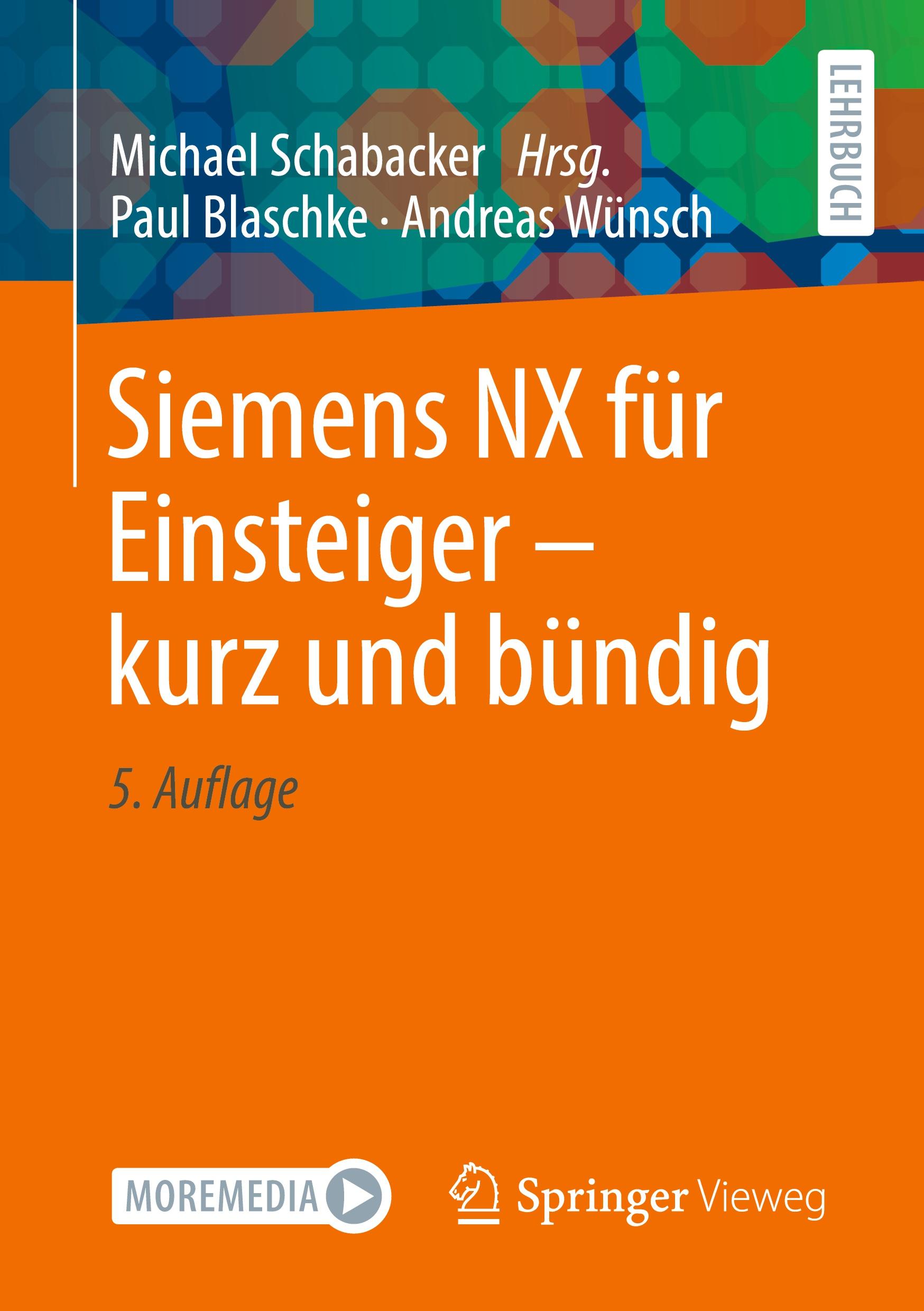 Cover: 9783658428174 | Siemens NX für Einsteiger ¿ kurz und bündig | Paul Blaschke (u. a.)