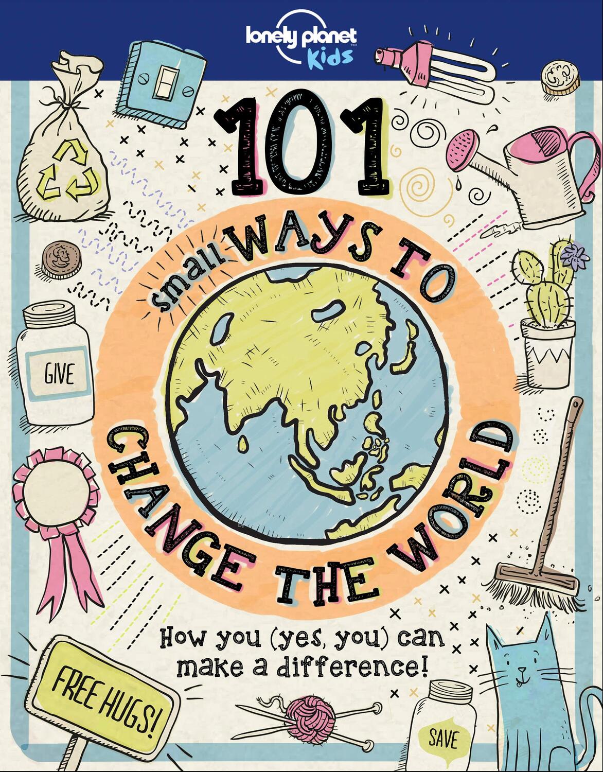 Cover: 9781787014862 | Lonely Planet Kids 101 Small Ways to Change the World | Andrus (u. a.)