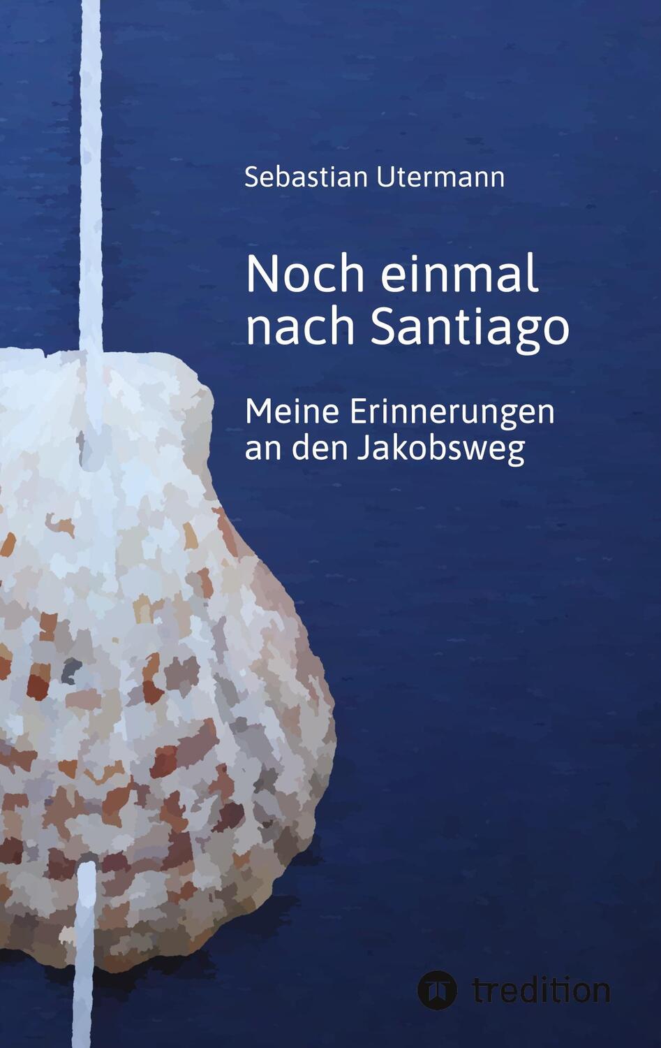 Cover: 9783347566194 | Noch einmal nach Santiago | Sebastian Utermann | Taschenbuch