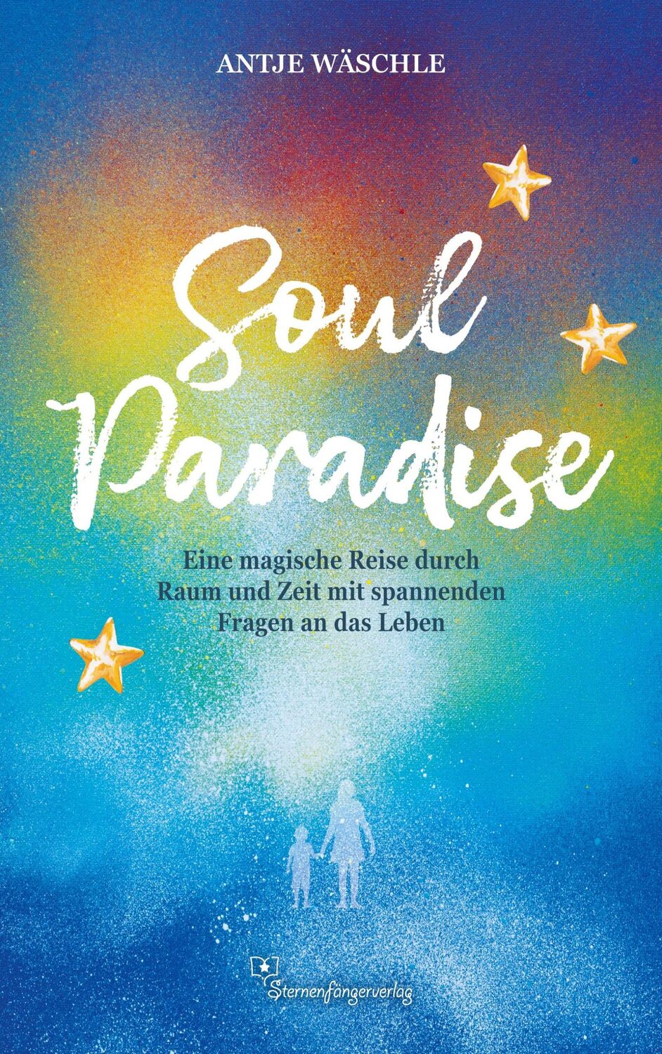 Cover: 9783982346526 | SoulParadise | Antje Wäschle | Taschenbuch | Paperback | 192 S. | 2024