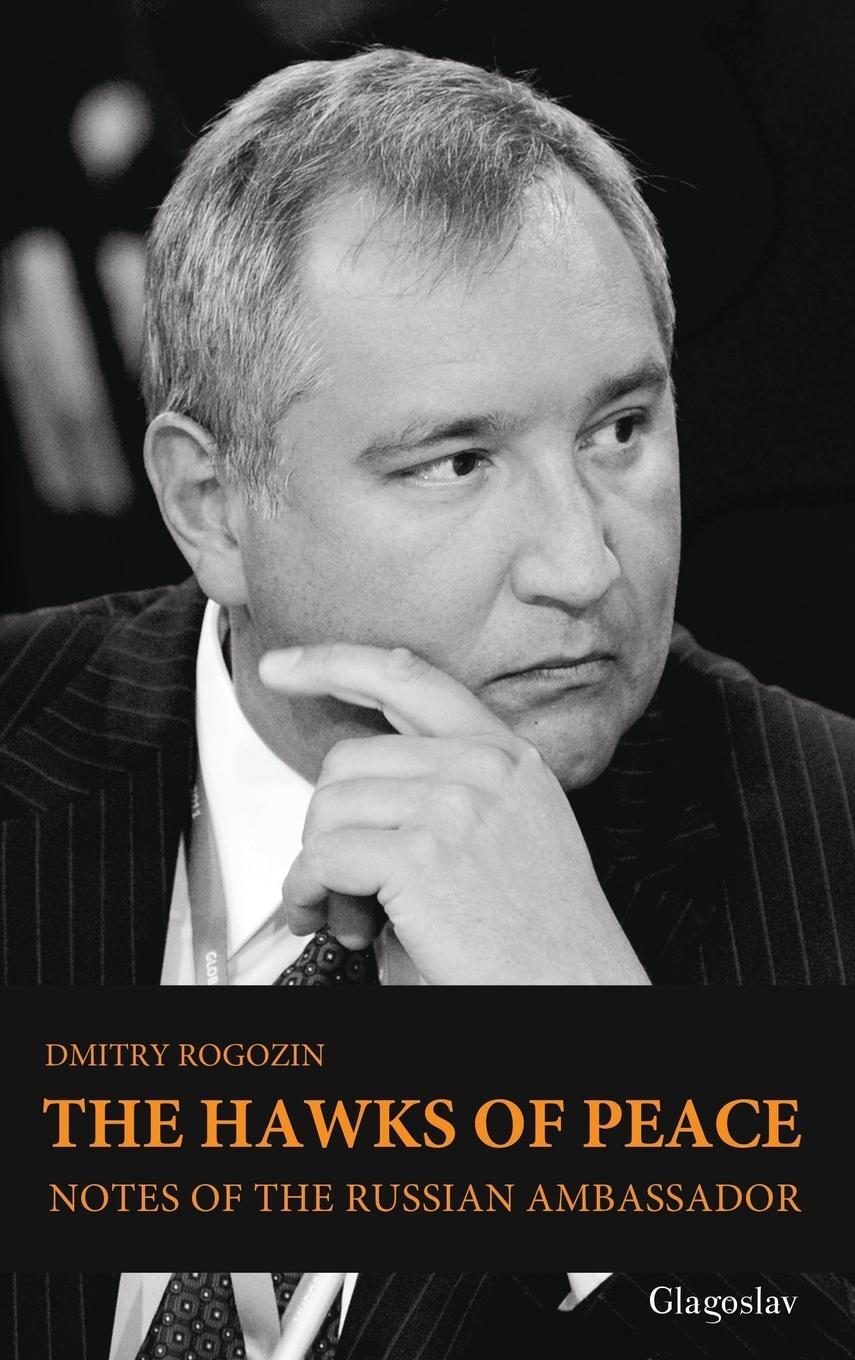 Cover: 9781782670100 | The Hawks of Peace | Notes of the Russian Ambassador | Dmitry Rogozin